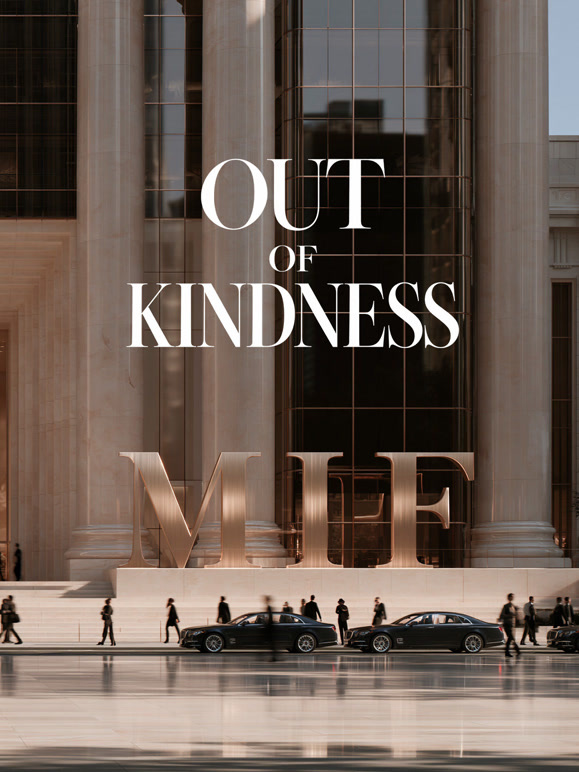 OUT OF KINDNESS